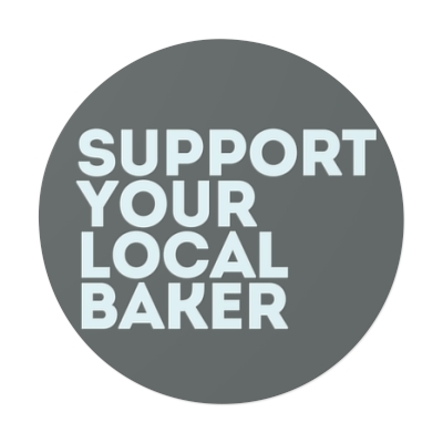 Support Your Local Baker